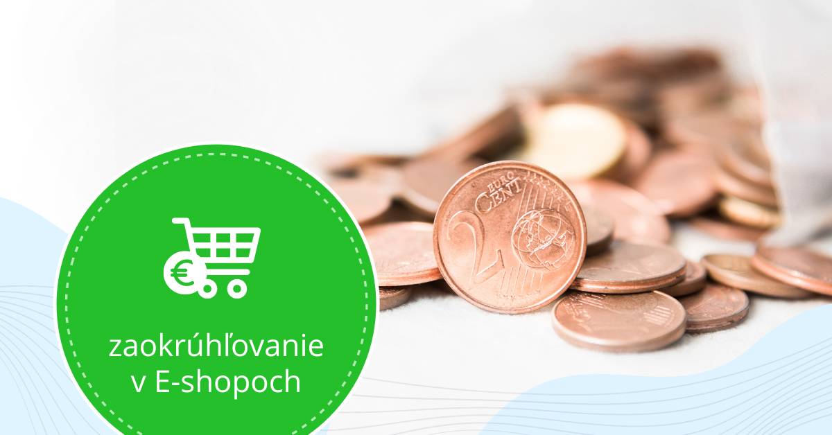 Ceny nkupov sa bud zaokrhova aj v e-shopoch. Je v e-shop pripraven?